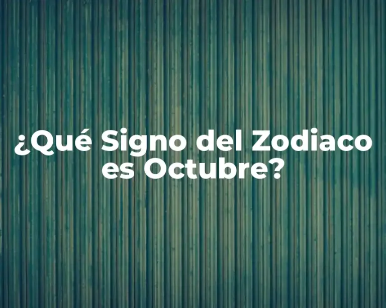 ¿Qué Signo del Zodiaco es Octubre?