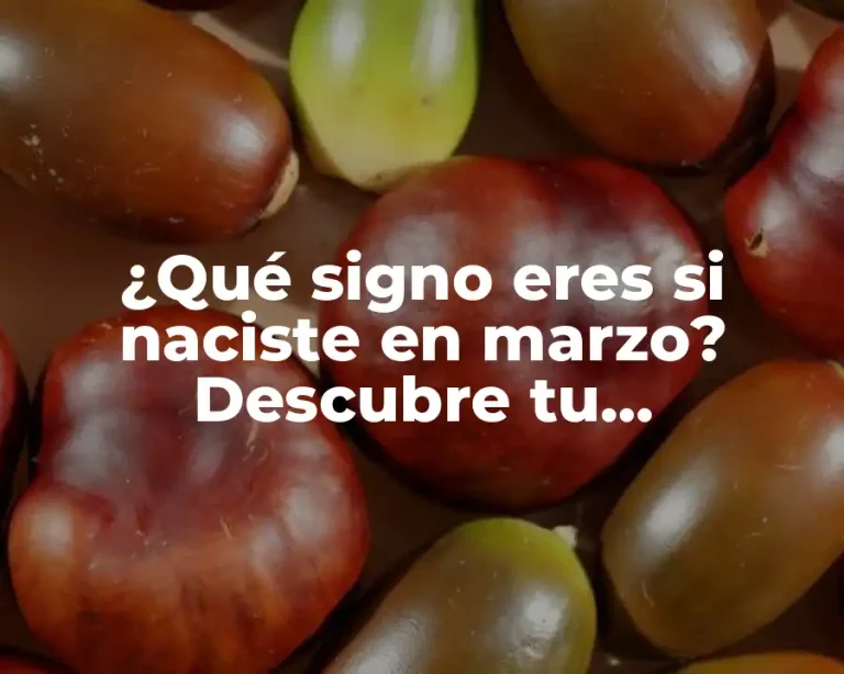 ¿Qué signo eres si naciste en marzo? Descubre tu personalidad
