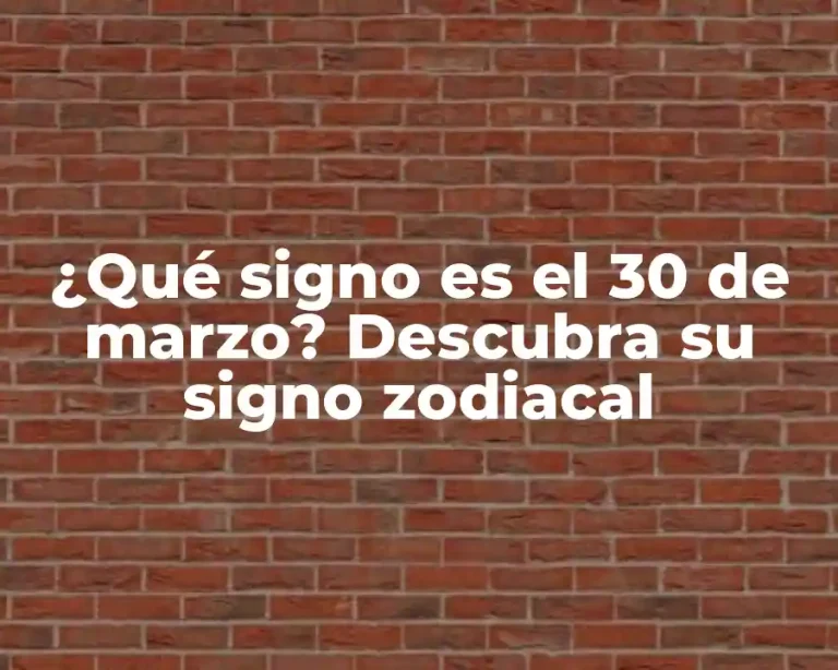 ¿Qué signo es el 30 de marzo? Descubra su signo zodiacal