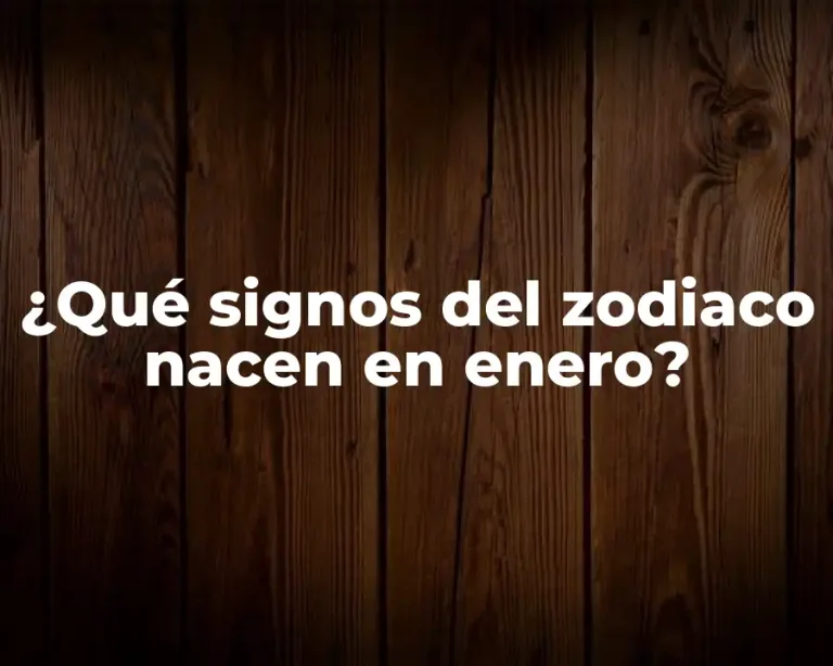 ¿Qué signos del zodiaco nacen en enero?