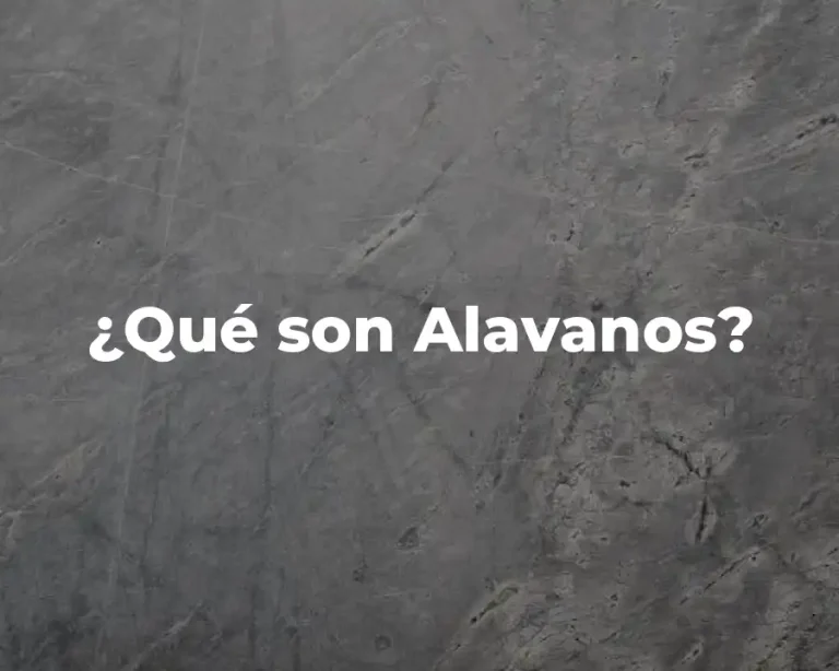 ¿Qué son Alavanos?