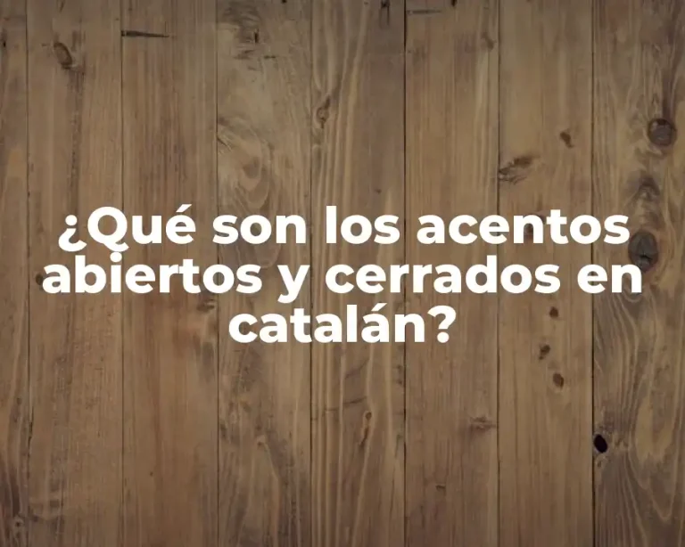 ¿Qué son los acentos abiertos y cerrados en catalán?