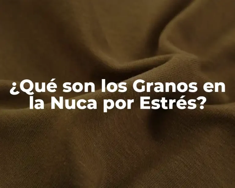 ¿Qué son los Granos en la Nuca por Estrés?