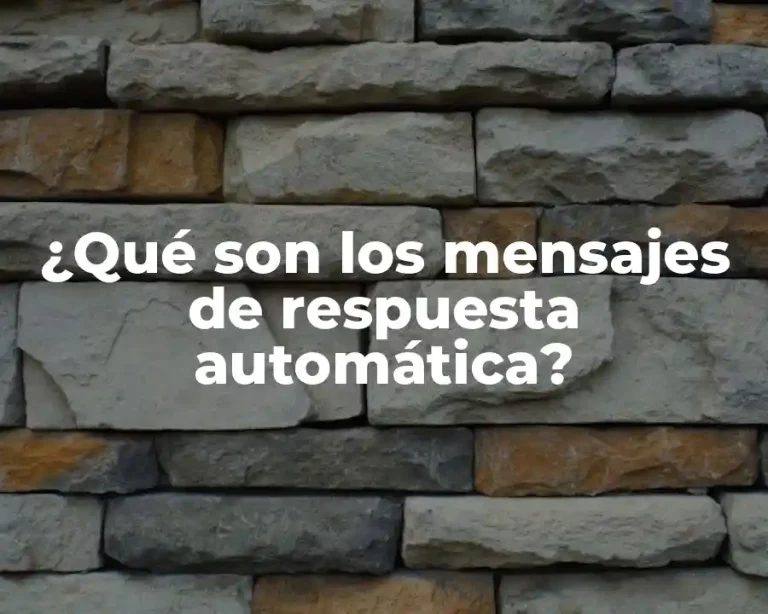 ¿Qué son los mensajes de respuesta automática?