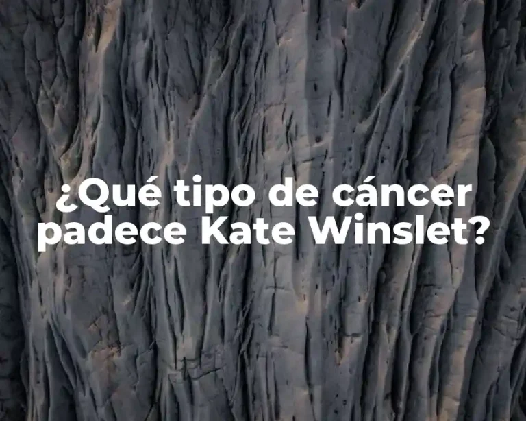 ¿Qué tipo de cáncer padece Kate Winslet?