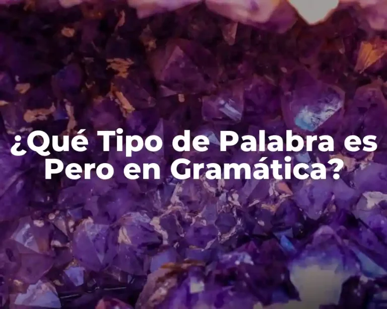 ¿Qué Tipo de Palabra es Pero en Gramática?
