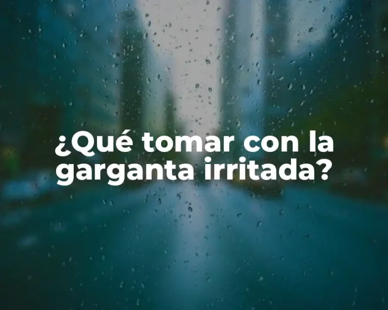 ¿Qué tomar con la garganta irritada?