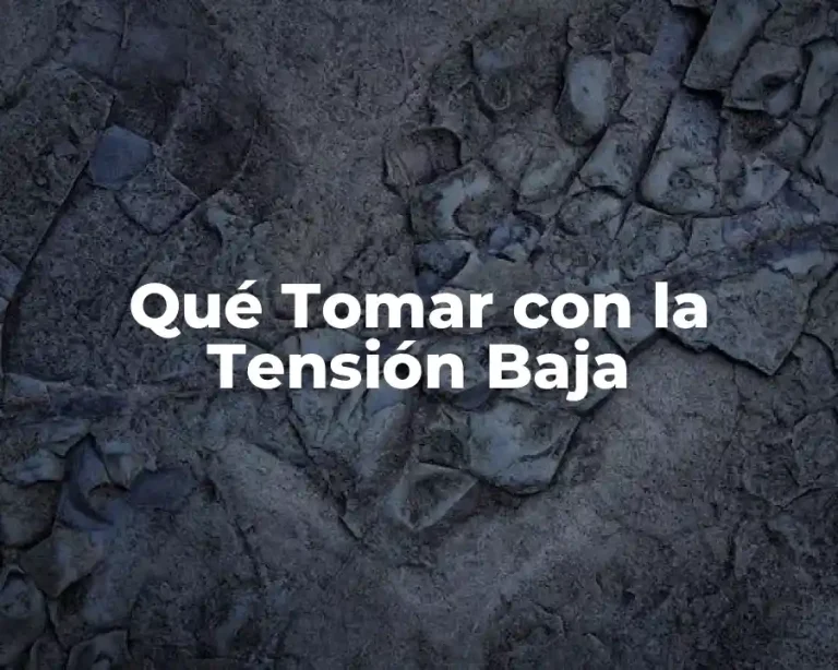 Qué Tomar con la Tensión Baja