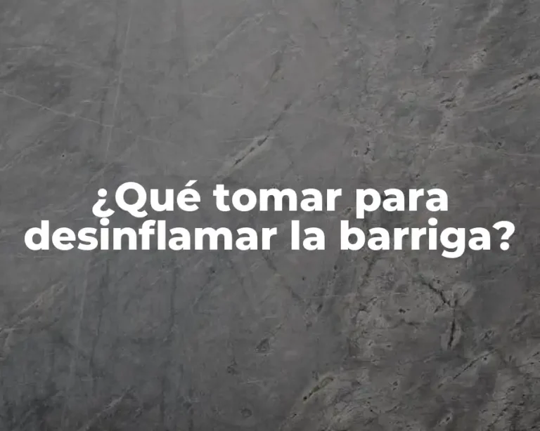 ¿Qué tomar para desinflamar la barriga?