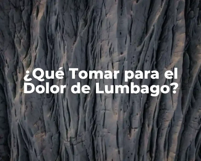 ¿Qué Tomar para el Dolor de Lumbago?
