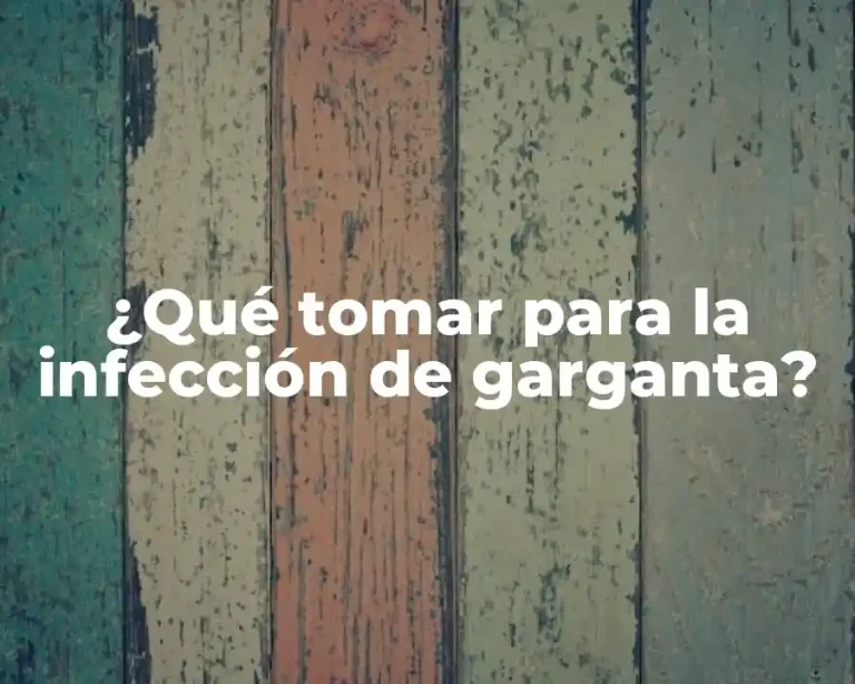 ¿Qué tomar para la infección de garganta?