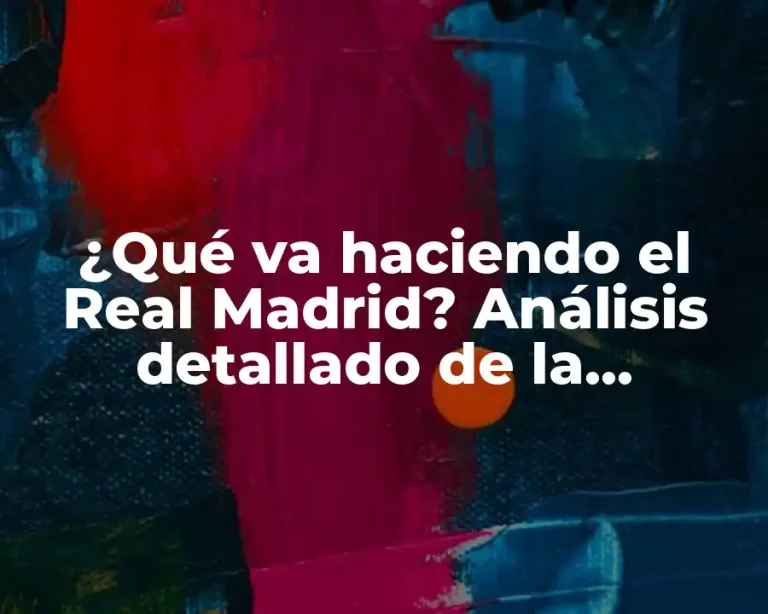 ¿Qué va haciendo el Real Madrid? Análisis detallado de la temporada actual