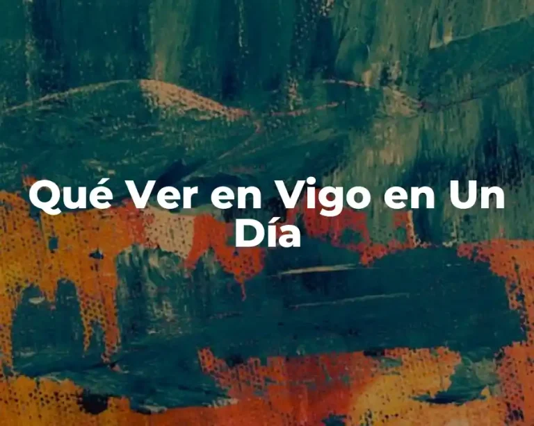 Qué Ver en Vigo en Un Día