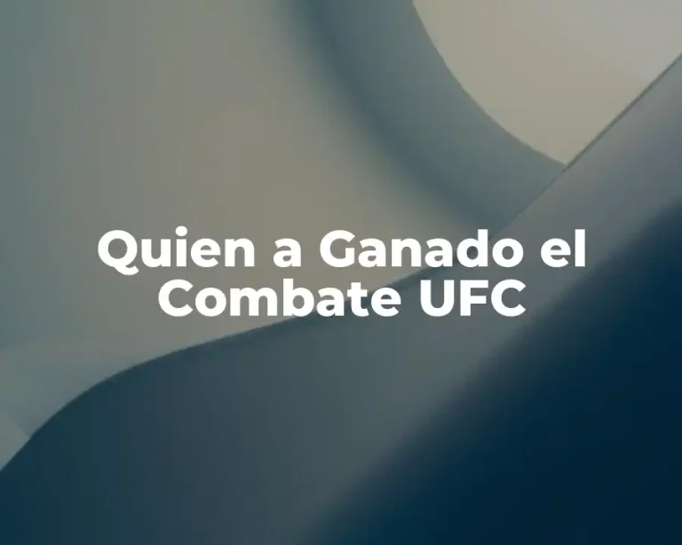 Quien a Ganado el Combate UFC