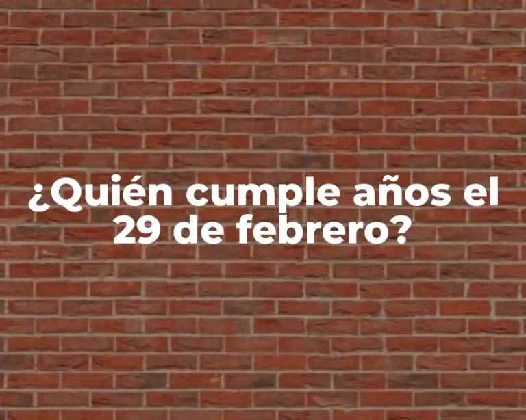 ¿Quién cumple años el 29 de febrero?