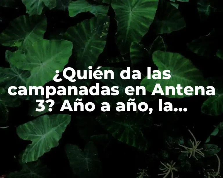 ¿Quién da las campanadas en Antena 3? Año a año, la respuesta