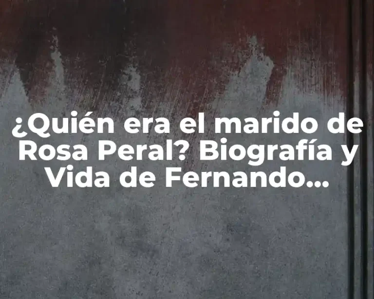 ¿Quién era el marido de Rosa Peral? Biografía y Vida de Fernando Martínez Morantes