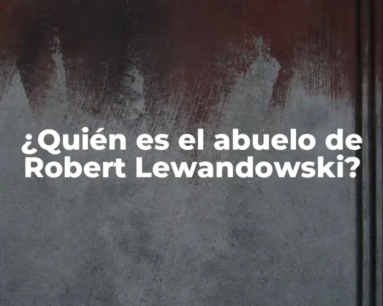 ¿Quién es el abuelo de Robert Lewandowski?