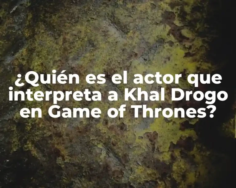 ¿Quién es el actor que interpreta a Khal Drogo en Game of Thrones?