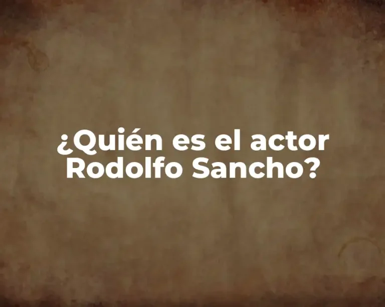 ¿Quién es el actor Rodolfo Sancho?