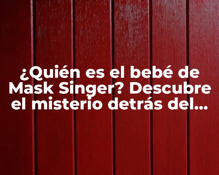 ¿Quién es el bebé de Mask Singer? Descubre el misterio detrás del popular concursante