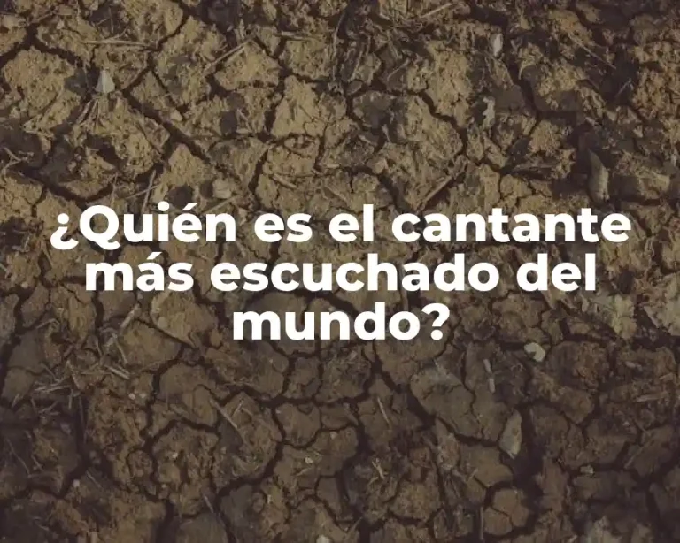 ¿Quién es el cantante más escuchado del mundo?
