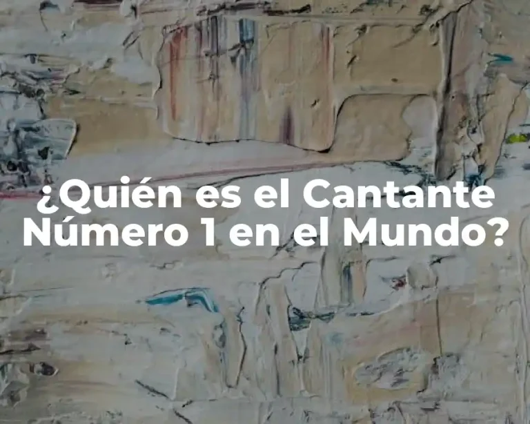 ¿Quién es el Cantante Número 1 en el Mundo?