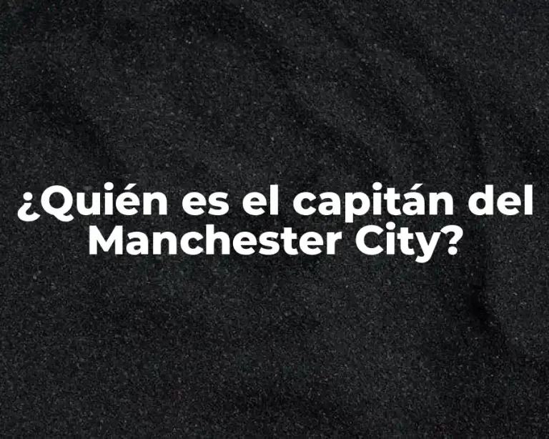 ¿Quién es el capitán del Manchester City?