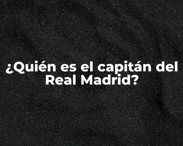 ¿Quién es el capitán del Real Madrid?