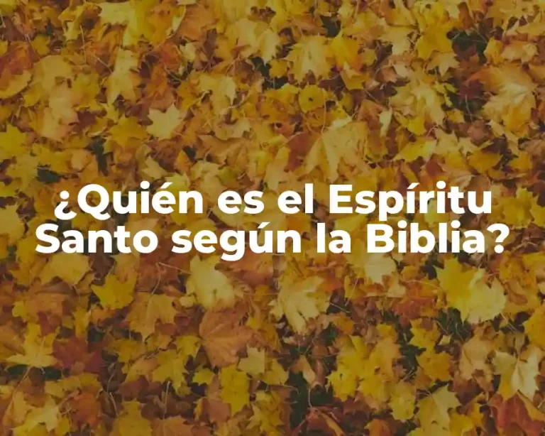¿Quién es el Espíritu Santo según la Biblia?