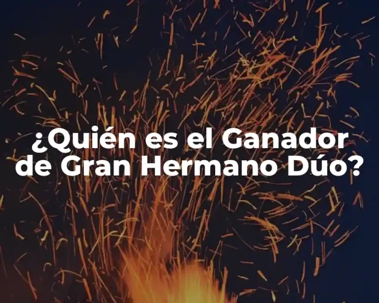 ¿Quién es el Ganador de Gran Hermano Dúo?