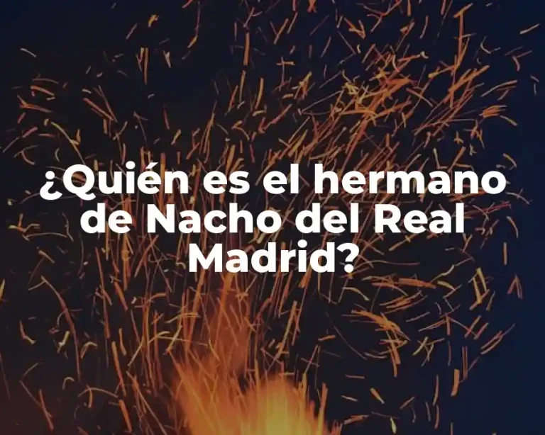 ¿Quién es el hermano de Nacho del Real Madrid?