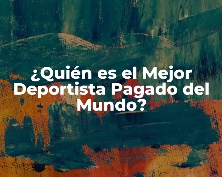 ¿Quién es el Mejor Deportista Pagado del Mundo?