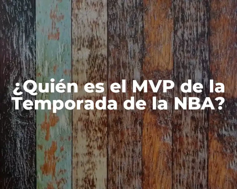 ¿Quién es el MVP de la Temporada de la NBA?