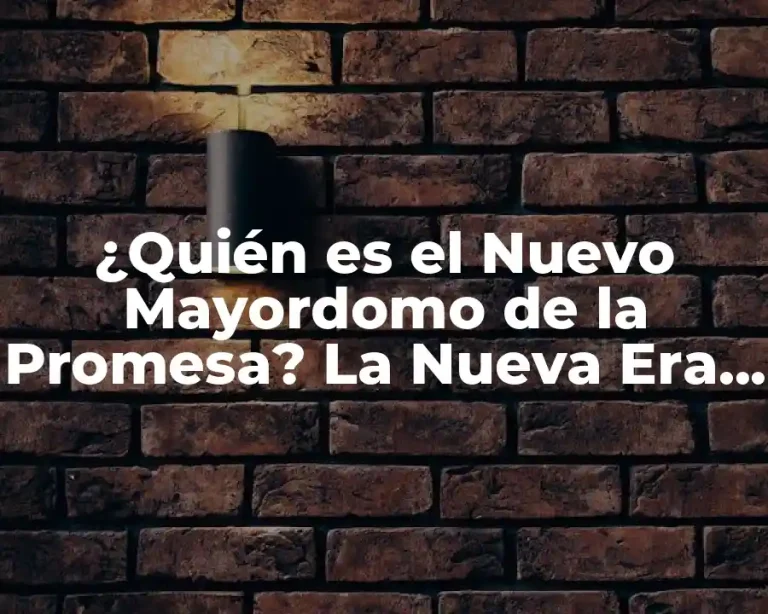 ¿Quién es el Nuevo Mayordomo de la Promesa? La Nueva Era de los Servidores de la Iglesia