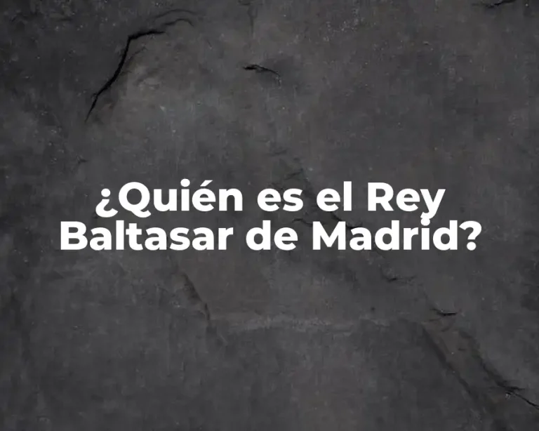 ¿Quién es el Rey Baltasar de Madrid?