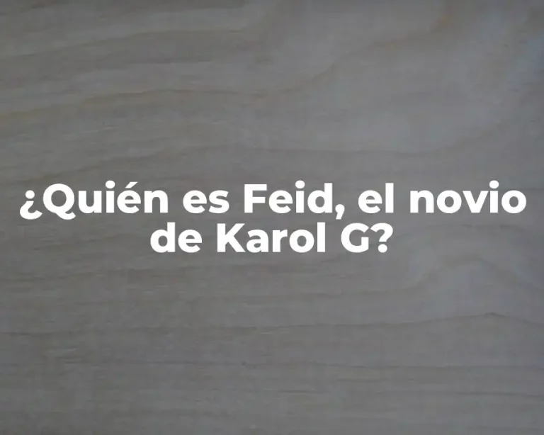 ¿Quién es Feid, el novio de Karol G?