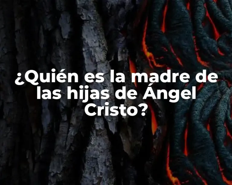 ¿Quién es la madre de las hijas de Ángel Cristo?