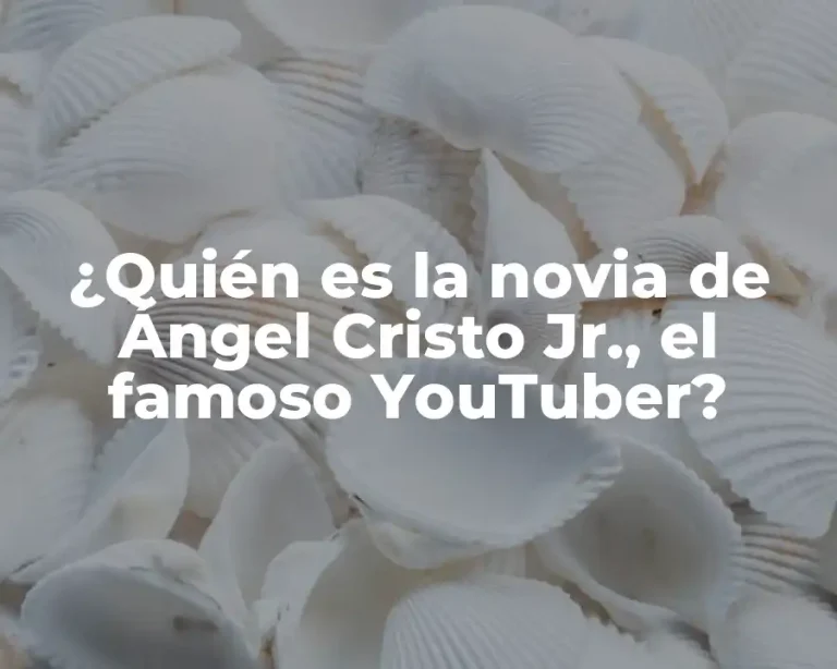 ¿Quién es la novia de Ángel Cristo Jr., el famoso YouTuber?