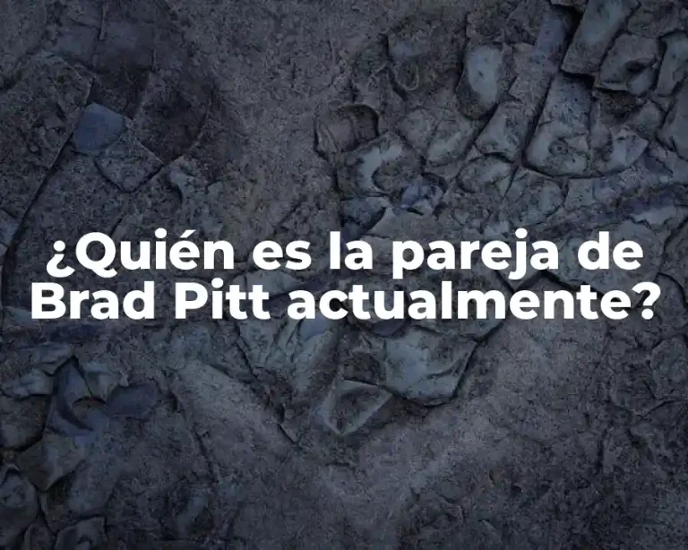 ¿Quién es la pareja de Brad Pitt actualmente?
