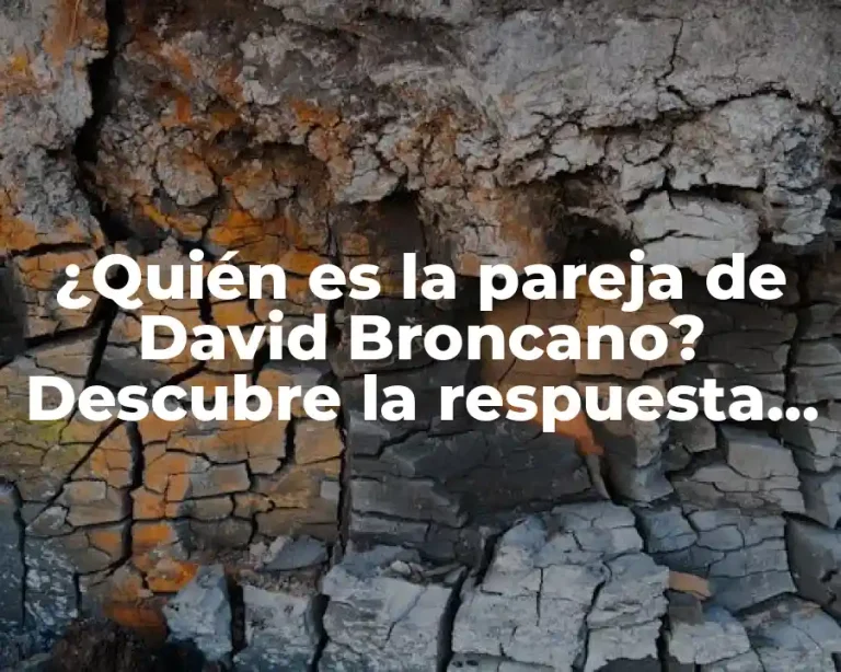 ¿Quién es la pareja de David Broncano? Descubre la respuesta aquí!