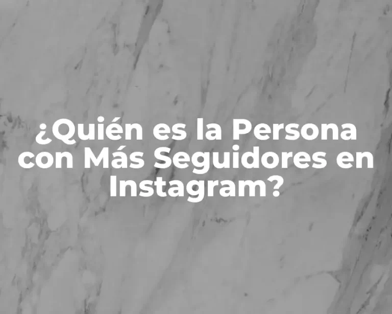 ¿Quién es la Persona con Más Seguidores en Instagram?