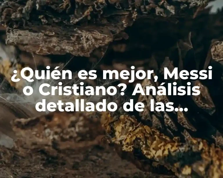 ¿Quién es mejor, Messi o Cristiano? Análisis detallado de las carreras de dos leyendas del fútbol