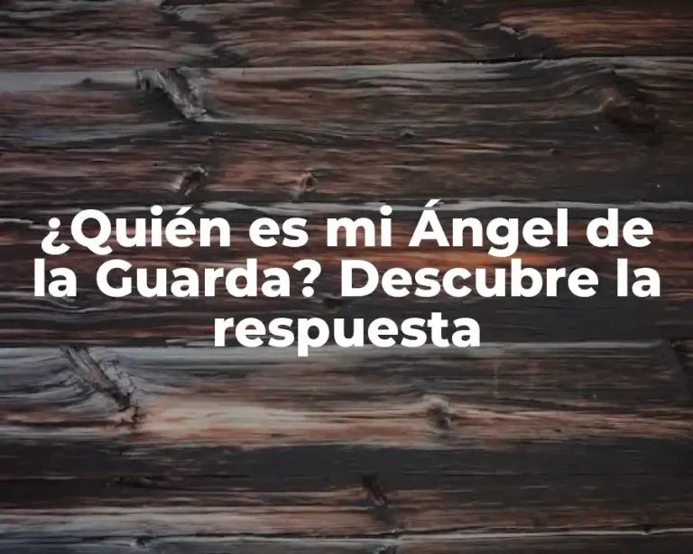 ¿Quién es mi Ángel de la Guarda? Descubre la respuesta