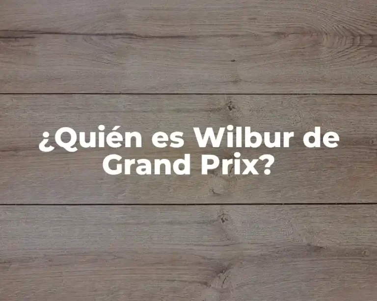 ¿Quién es Wilbur de Grand Prix?