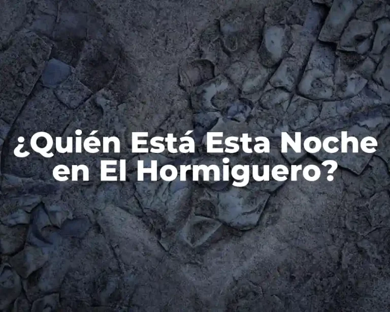 ¿Quién Está Esta Noche en El Hormiguero?