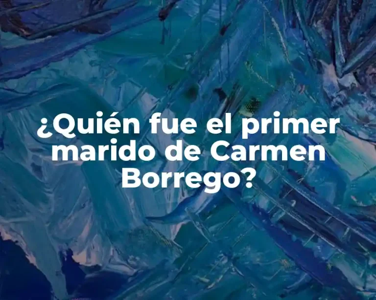 ¿Quién fue el primer marido de Carmen Borrego?