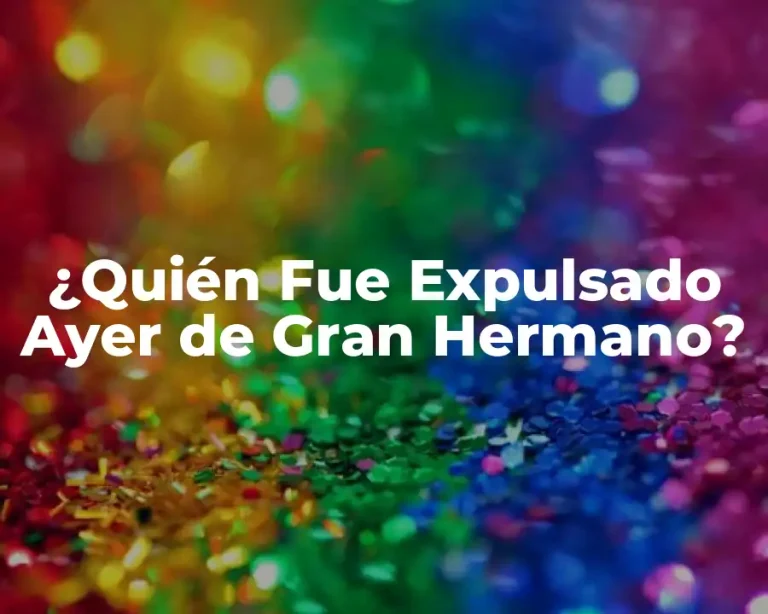 ¿Quién Fue Expulsado Ayer de Gran Hermano?