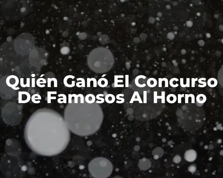 Quién Ganó El Concurso De Famosos Al Horno