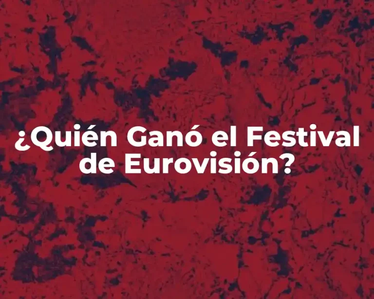 ¿Quién Ganó el Festival de Eurovisión?